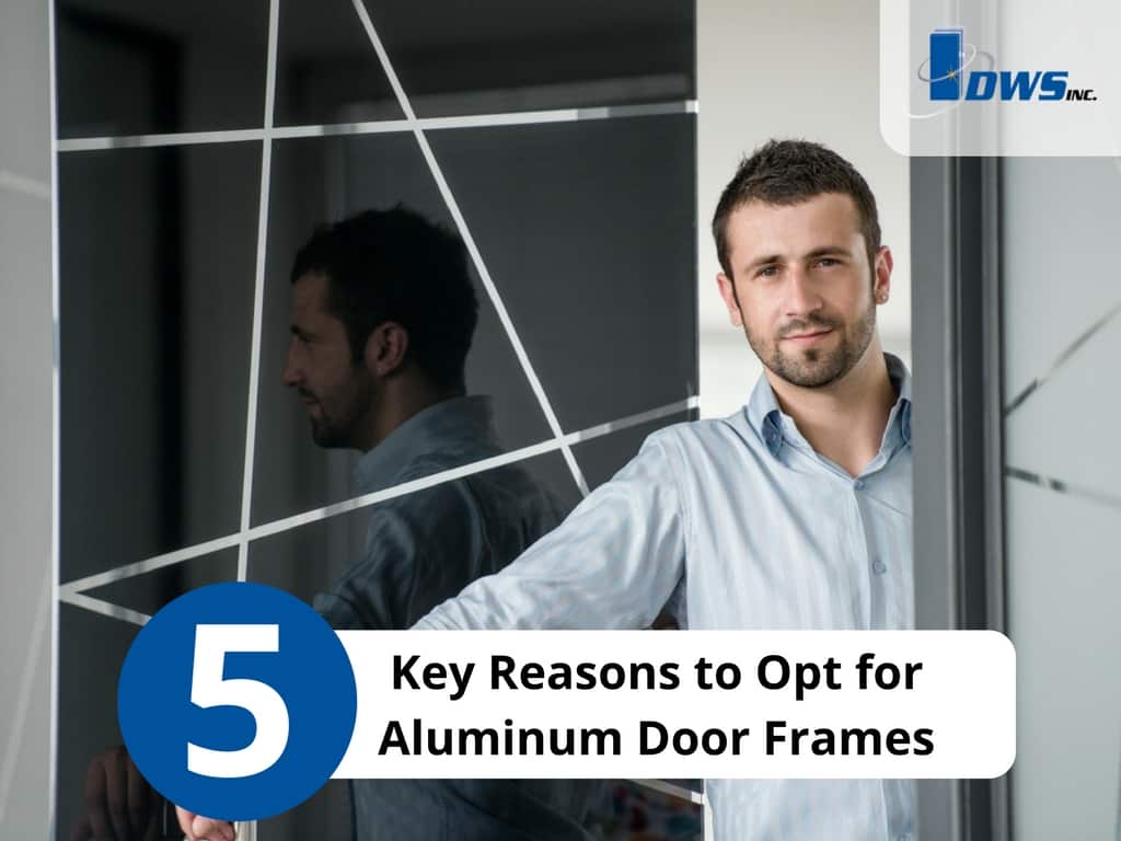 5 Key Reasons To Opt For Aluminum Door Frames Newark CA