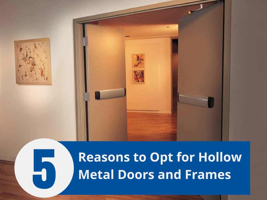 Top 5 Reasons to Opt for Hollow Metal Doors and Frames - CA